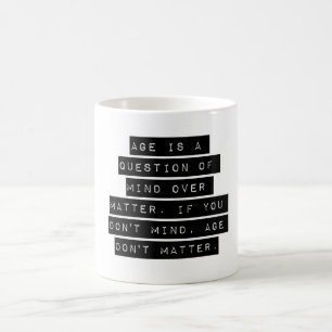 Taza De Café La Edad Es Una Cuestión De Mente Sobre La Materia