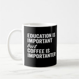 Taza De Café La Educación Es Importante, Pero El Café Es Import