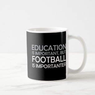 Taza De Café La educación es importante, pero el fútbol es impo