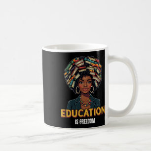 Taza De Café La educación es libertad Mes de la historia negra