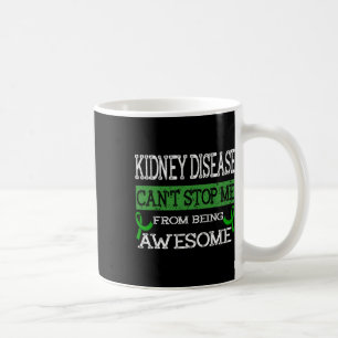 Taza De Café La enfermedad del riñón no puede impedir que sea h