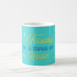 Taza De Café La enseñanza es un trabajo de corazón - vibrante m