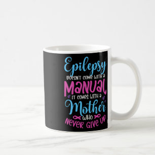 Taza De Café La epilepsia no viene con un manual de epilepsia W