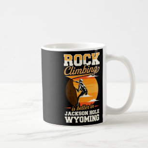 Taza De Café La escalada en roca es mejor en Jackson Hole Wyomi