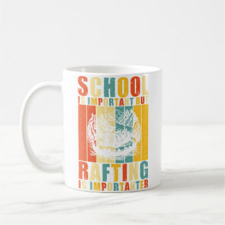 Taza De Café La escuela es importante pero el rafting es más im