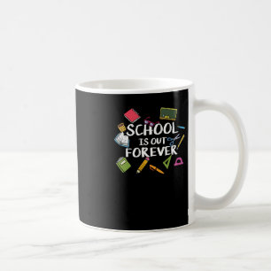 Taza De Café La escuela está fuera para siempre - Jubilación es