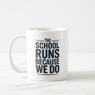 Taza De Café La escuela funciona porque nosotros hacemos Agrade