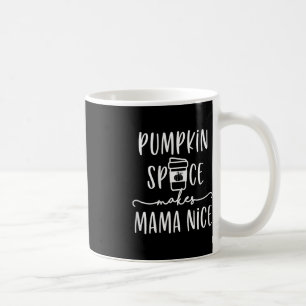 Taza De Café La especia de calabaza hace que Mama Nice Fun Fall