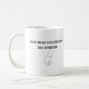 Taza De Café La excelencia negra y gay es mi afirmación diaria