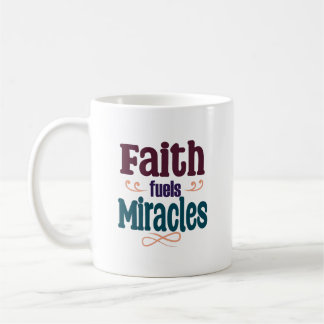Taza De Café La fe alimenta los milagros