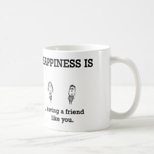 Taza De Café La felicidad está teniendo un amigo como usted