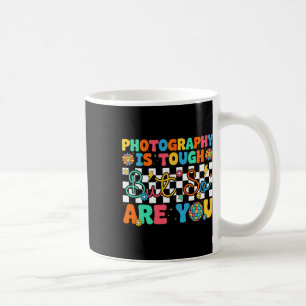 Taza De Café La fotografía es dura pero tú también eres diverti