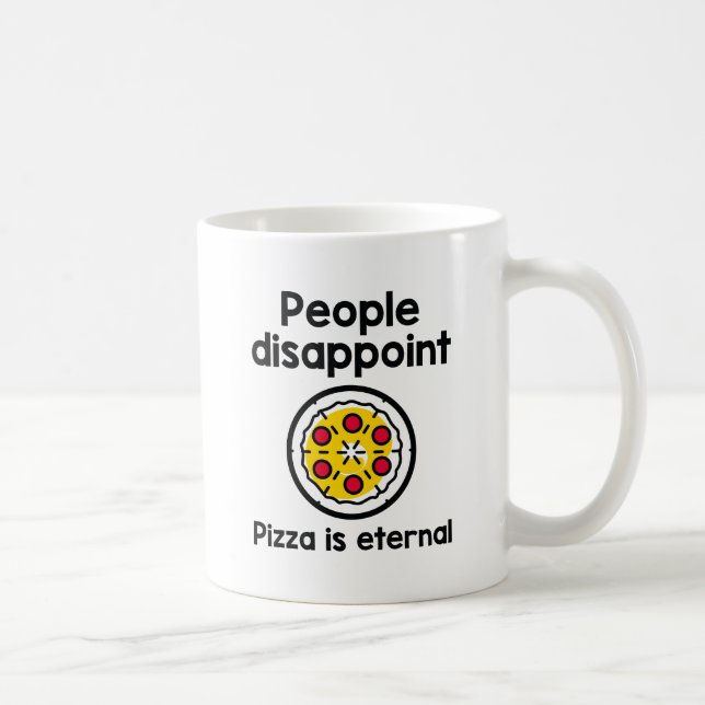 Taza De Café La gente decepciona a la pizza es eterna (Derecha)
