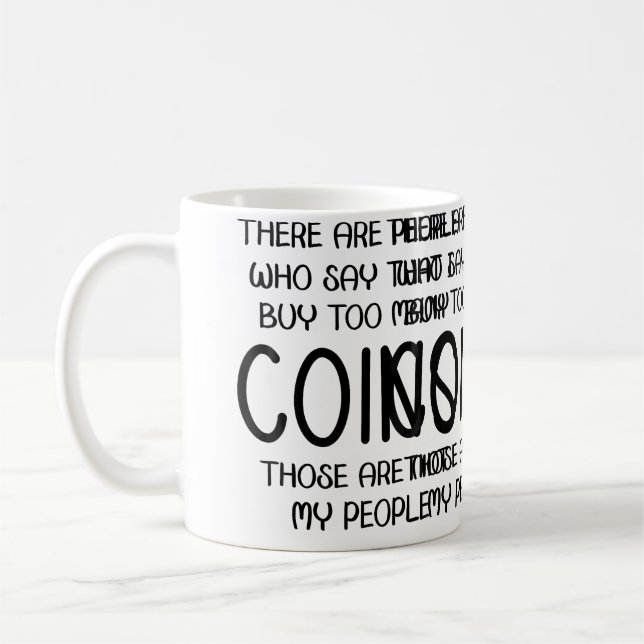 Taza De Café La gente dice que compro demasiadas monedas. Esas  (Izquierda)