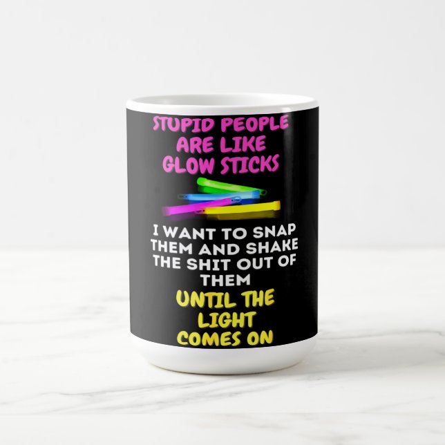Taza De Café La Gente Estúpida Es Como Las Palas Brillantes. (Centro)