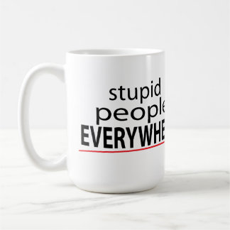 Taza De Café ¡La gente estúpida POR TODAS PARTES asalta!