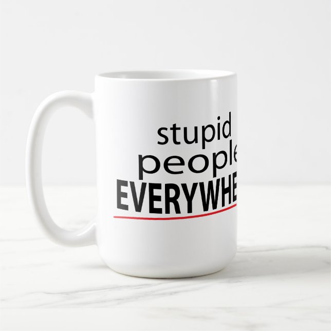 Taza De Café ¡La gente estúpida POR TODAS PARTES asalta! (Izquierda)
