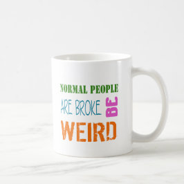 Taza De Café La gente normal está quebrada, sea raro café Mug