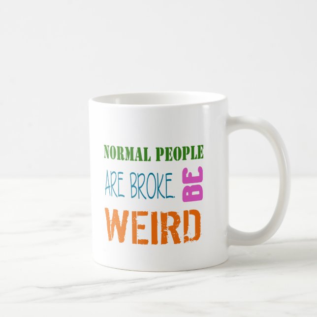 Taza De Café La gente normal está quebrada, sea raro café Mug (Derecha)