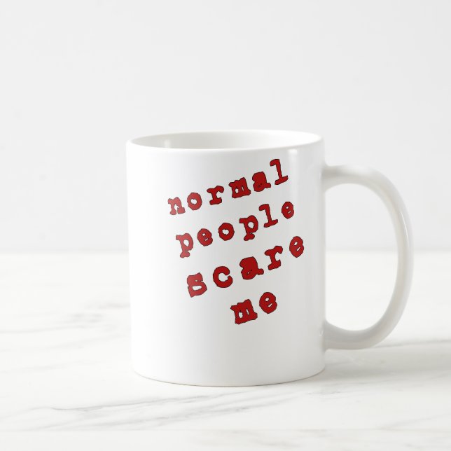 Taza De Café ¡La gente normal me asusta! (Derecha)