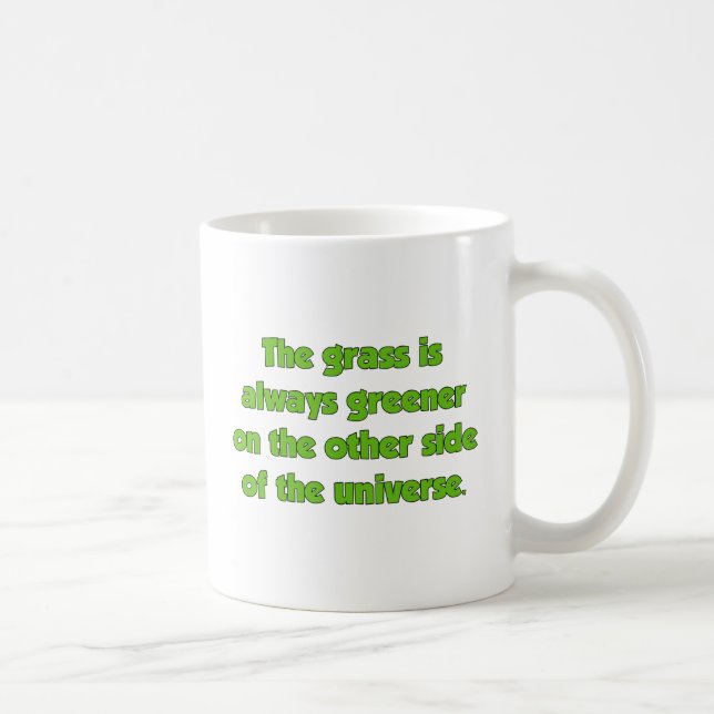 Taza De Café La Grasa Siempre Es Más Verde En El Otro Lado..... (Derecha)