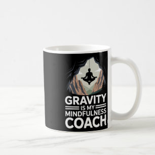 Taza De Café La gravedad es mi entrenador de mindfulness escala