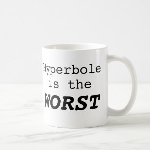 Taza De Café La hipérbole es lo peor