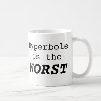 Taza De Café La hipérbole es lo peor