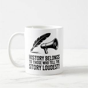 Taza De Café La historia pertenece a aquellos que cuentan la hi