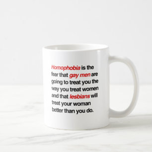 TAZA DE CAFÉ LA HOMOFOBIA ES EL MIEDO A QUE LOS HOMBRES GAY TE