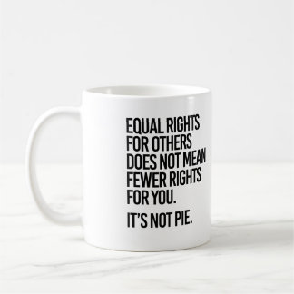 Taza De Café La igualdad de derechos no significa menos derecho