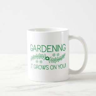 Taza De Café La Jardinería Crece Sobre Ti