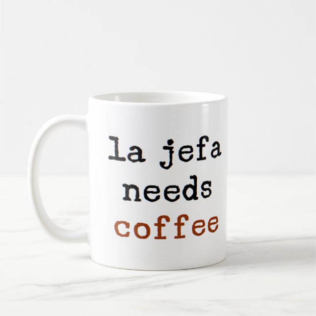 Taza De Café la jefa needs coffee (Izquierda)