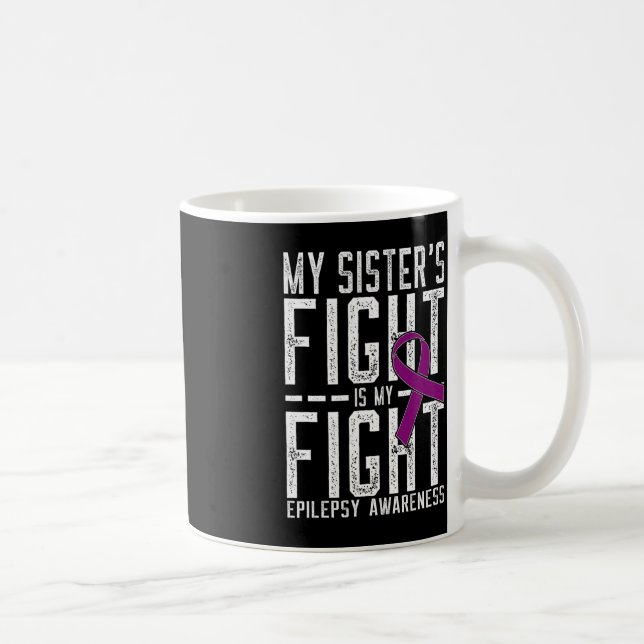 Taza De Café La lucha de mi hermana es conciencia de la epileps (Derecha)