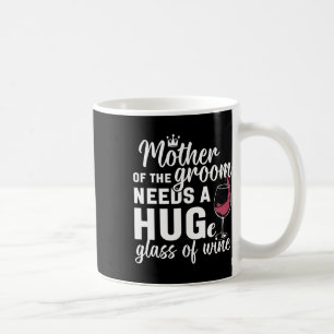 Taza De Café La madre del novio necesita un gran vaso de vino d