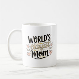 Taza De Café La madre más Okayest del mundo