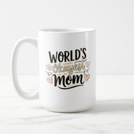 Taza De Café La madre más Okayest del mundo