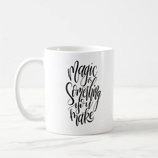 Taza De Café La magia es algo que haces mug (Izquierda)