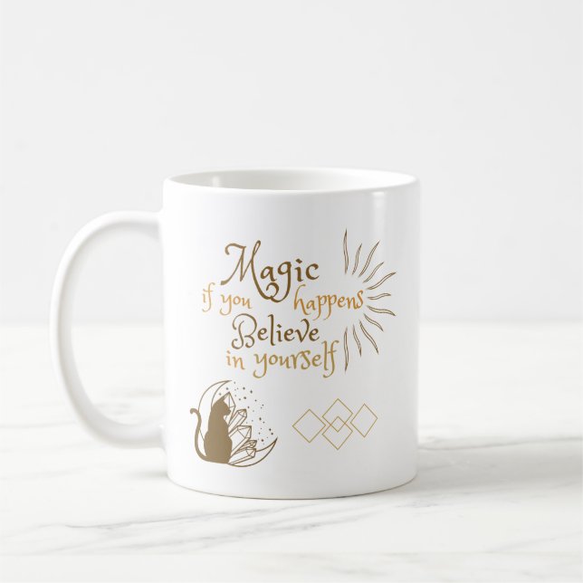 Taza De Café La magia ocurre si crees en ti mismo (Izquierda)