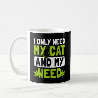 Taza De Café La Maleza De Gato Solo Necesita Mi Gato Y Mi Malez