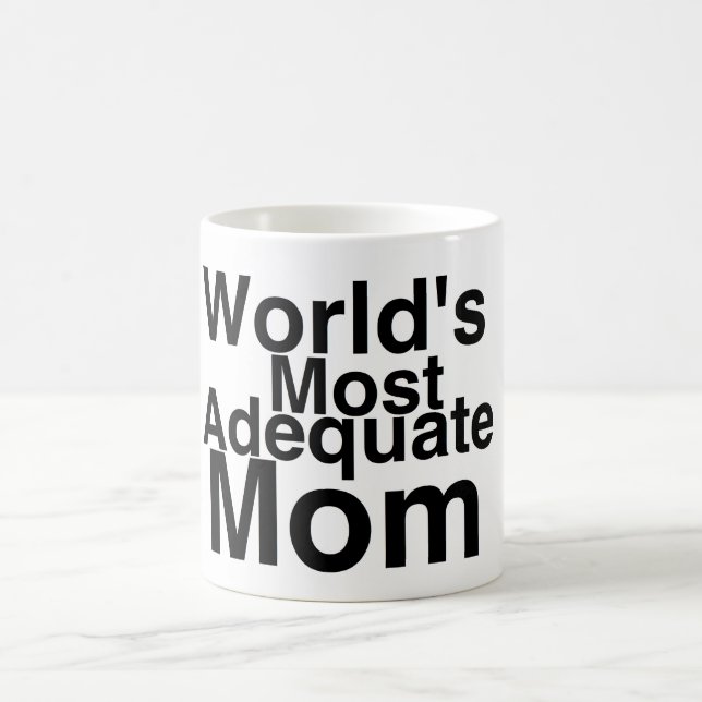 Taza De Café La mamá más adecuada del mundo (Centro)