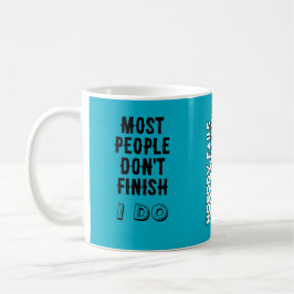 Taza De Café La mayoría de la gente no termina. / Yo sí.
