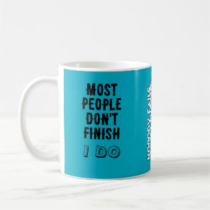 Taza De Café La mayoría de la gente no termina. / Yo sí.