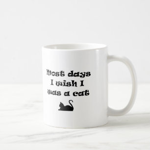 Taza De Café La mayoría de los días me gustaría ser un gato