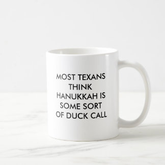 TAZA DE CAFÉ LA MAYORÍA DE LOS TEXANS PIENSAN QUE JÁNUCA ES UNA