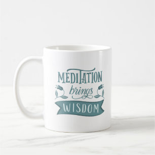 TAZA DE CAFÉ LA MEDITACIÓN LLEVA SABIDURÍA