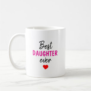 Taza De Café La mejor hija de todos los tiempos