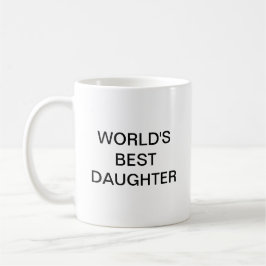 Taza De Café La mejor hija del mundo