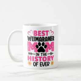 Taza De Café La Mejor Madre De Weimaraner En La Historia De La 