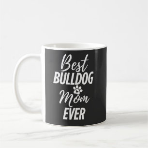 Taza De Café La mejor madre del perro Bulldog de la historia